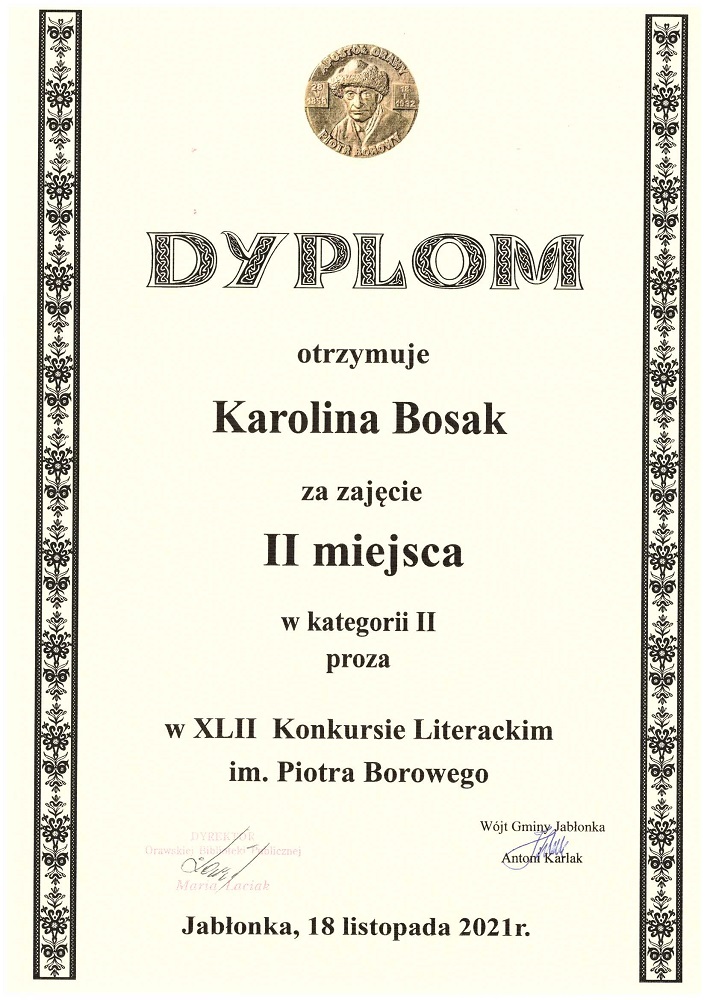 Dyplom dla Karoliny Bosak za zajęcie II miejsca w kategorii II proza w XLII Konkursie Literackim im. Piotra Borowego
